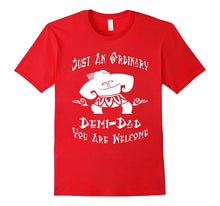 Just an Ordinary Demi-Dad - You're Welcome-Father Day Tshirt
