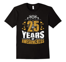 25 Years of Awesomeness Men and Women Birthday T Shirt