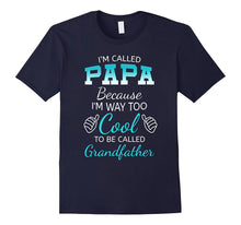 Mens I'm Called PAPA Because I'm Way Too Cool Grandfather T-Shirt