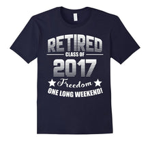 Retired 2017 Shirt: Funny Retirement Gift T-Shirt