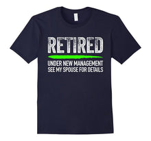 Retired Under New Management See Spouse for Details T-Shirt