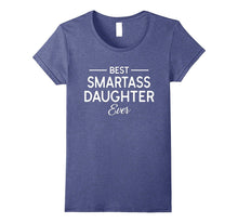 Best Smartass Daughter Ever T-Shirt - Funny Daughter Shirt