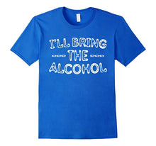 I'll Bring the Alcohol T-Shirt Funny Drinking Gift Shirt