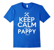 Keep Calm and Let Pappy Fix It-Pappy Tshirt-Fathers Day Gift