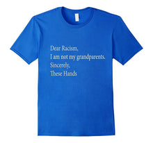 Dear Racism,I Am Not My grandparents.Sincerely,These Hand