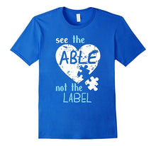 See the Able Not the Label Autism Awareness Month T Shirts