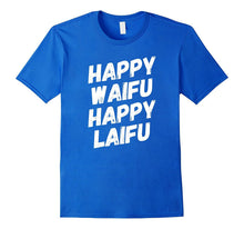 Happy Waifu Happy Laifu T-Shirt