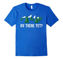 Funny Gift Idea for RV Owner: RV There Yet - T-Shirt