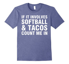 If It Involves Softball & Tacos Count Me in Shirt