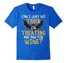 Can I Just Go Trick or Treating and Ask for Wine T-Shirt