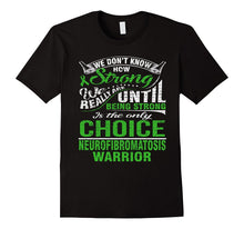 Be Strong Is Only Choice Neurofibromatosis Warrior T Shirt