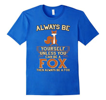 Always Be Yourself Unless You Can Be a Fox Shirt Funny Gift