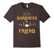 Hello Darkness My Old Friend, Coffee Lover Tshirt