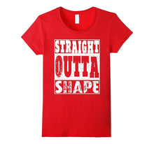 Straight Outta Shape T-Shirt Funny Gift Idea