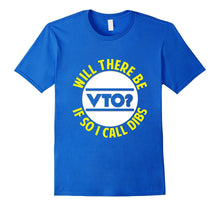 FUNNY WILL THERE BE VTO T-Shirt Work Career Job Meme Gift