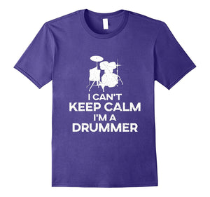 'I Can't Keep Calm I'm a Drummer' Awesome Gift Drummer Shirt