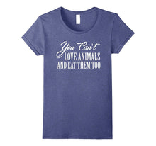 Animal Lover Gifts You Cant Love Animals and Eat Them Too
