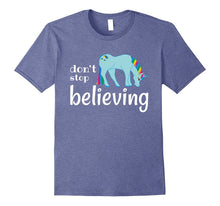 Don't Stop Believing - Funny Unicorn Gift T-Shirt