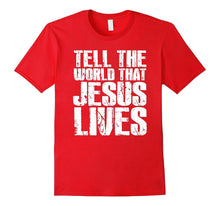 Christian Gifts Shirt Tell the World That Jesus Lives Tshirt