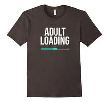 Adult Loading Tee Funny College Student Adulthood