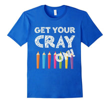 Get Your Cray on T-Shirt Funny Back to School Gift Shirt