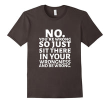No You're Wrong Tee Shirt