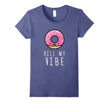 Donut Kill My Vibe Tshirt Funny Gift T Shirt Men Women Kids