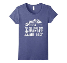 Not All Those Who Wander Are Lost Wander T-Shirt Wanderlust