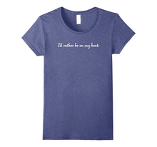 "I'd Rather Be on My Boat." Boating Relaxing Boat T-Shirt