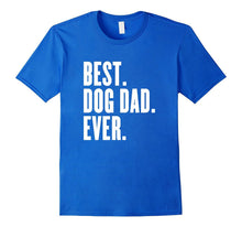 Funny Best Dog Dad Ever T-Shirt - Best Dog Dad Ever Shirt