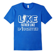 Like Father Like Daughter Matching Tee Shirt
