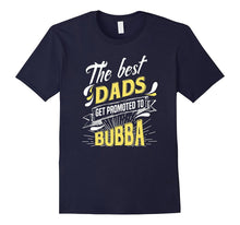 Best Dads Get Promoted to Bubba - Grandpa Shirt