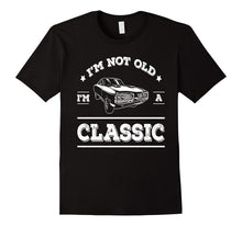 Mens Funny Car I'm Not Old I'm a Classic T-Shirt