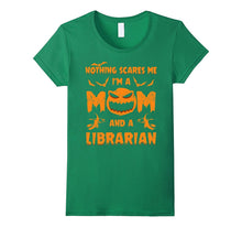 Nothing Scares Me I'm a Mom and a Librarian T-Shirt