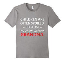 Children Are Spoiled No One Will Spank Grandma T-Shirt