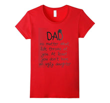 Dad No Matter What Life Throng at You T Shirt