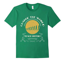 Change World Teach History Teacher T Shirt Appreciation Gift