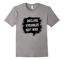 DECLARE VARIABLES NOT WAR T-Shirt Computer Geek Programmer