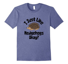 I Just Like Hedgehogs Okay? Funny Graphic Hedgehog T-Shirt