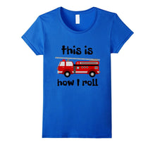 Fire Truck Shirt - This Is How I Roll Boys Girls Men