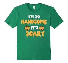 I'm So Handsome It's Scary Funny Halloween Shirt - Cute Gift