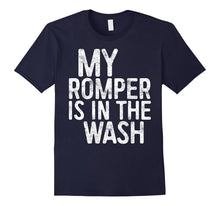 My Romper Is in the Wash T-Shirt Funny Saying Gift Shirt
