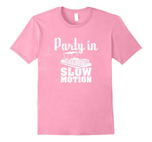 Party in Slow Motion T Shirt Lake Loving Pontoon Boat Gifts