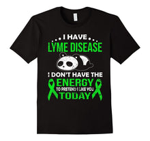 I Have Lyme Disease I Don't Have the Energy T Shirt
