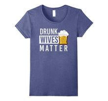 Drunk Wives Matter T-Shirt With Beer Glass Graphic