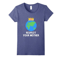 Funny Respect Your Mother T-Shirt Mother Earth Nature Meme