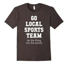Go Local Sports Team T-Shirt Sarcastic Funny Fan Tshirt