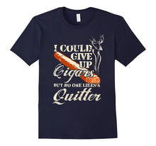 I Could Give Up Cigars, but No One Likes a Quitter T-Shirt