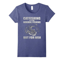 Catfishing It's Like Normal Fishing but for Men - Shirts