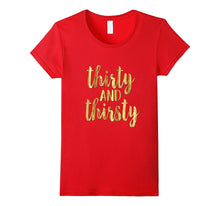 30th Birthday Shirt Gift Gold Drunk Thirsty and Thirty 30